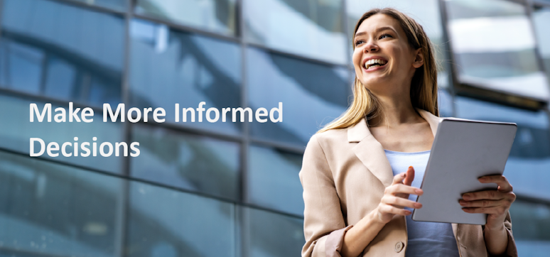 Make More Informed Decisions